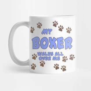 My Boxer Walks All Over Me Mug